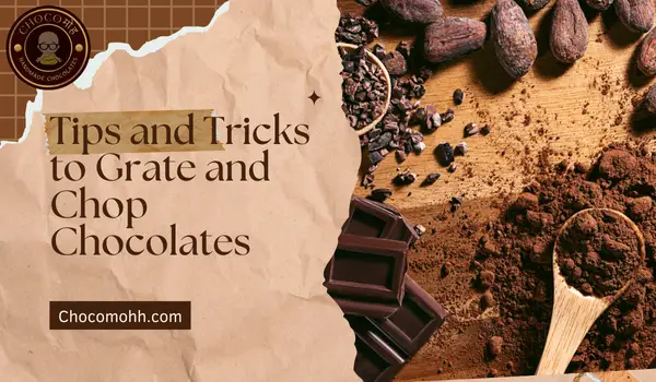 Tips and Tricks to Grate and Chop Chocolates